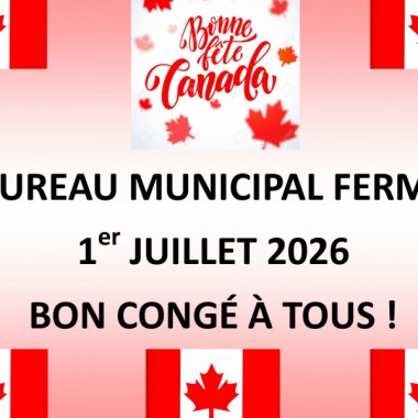 Bureau municipal fermé - Mercredi 1er juillet 2026 - Bonne Fête du Canada