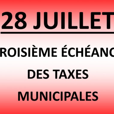 28 juillet 2026 - 3e échéance des taxes municipales